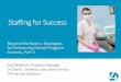 Staffing for Success - D4 Practice Solutions · Orientation Develop a formal orientation program for new staff Create checklists and other materials to help guide new staff Regularly