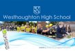 Westhoughton High School...School - Your First Choice We are very proud of our school, our students and our community. Westhoughton High School students are a credit to themselves,