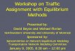 Workshop on Traffic Assignment with Equilibrium Methodsmike/Florian_TRBWorkshop_on... · Workshop on Traffic Assignment with Equilibrium Methods Presented by: David Boyce and Michael