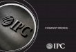 IPC Company Profile · 2019. 6. 3. · IPC International is a professional Real Estate and International Property Sourcing specialist company, who source exceptional residential and