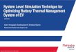 System Level Simulation Technique for Optimizing Battery … · Battery final temperature is slightly more with new algorithm but the energy consumed by compressor reduces. In 0.3C