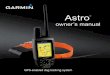 owner’s manual - Garmin · Tracking Your Dog Tracking Your Dog NOTE: The DC 40 does not transmit its location to the Astro, and the Astro does not indicate the location of the DC
