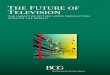 The Future of Television - about.rogers.com · September 2016 | The Boston Consulting Group THE FUTURE OF TELEVISION THE IMPACT OF OTT ON VIDEO PRODUCTION ... is being transformed