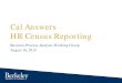Cal Answers HR Census Reporting · • Interactive dashboards • Well-defined metrics selected by ... BAIRS . What does HR Census Reporting tell us about ... What does HR Census
