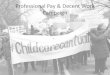 Professional Pay & Decent Work Campaign...• Triple number of campaign supporters/pledge signers. By 2020 • At least 5% (approx. 200) of non-profit community child care employers