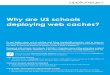 Why are US schools deploying web caches?erate-caching.appliansys.com/papers/why-are-us... · decided to fund caching technologies under E-Rate Category 2. Designed with schools, for
