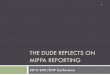 THE DUDE REFLECTS ON MIPPA REPORTING ... 2015 MIPPA Reporting Requirements – What is the reporting requirement? 6 • Narrative progress reports • Due semi-annually • Sept 30
