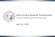 North Carolina Medicaid Transformation · and provider mutually agree to an alternative reimbursement arrangement. 2 PHPs must offer these provider types contracts with these payment