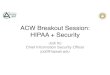 ACW Breakout Session: HIPAA + Security · • A hands-on workshop that is designed for IT professionals who want to develop relevant cybersecurity skills necessary to respond to a