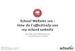 School Website 101 - How do I effectively use my website? · changes to your website and content to better communicate and more eﬀectively use your school website. If you are struggling
