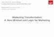 Marketing Transformation A New Mindset and Logic for · PDF file A New Mindset and Logic for Marketing Univ.-Prof. Dr. Anton Meyer Ludwig-Maximilians-Universität München Microsoft