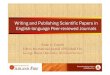 Writing and Publishing Scientific Papers in English ... · Writing and Publishing Scientific Papers in English-language Peer-reviewed Journals Susan G. Conard Editor, International