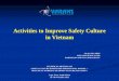 Activities to Improve Safety Culture in Vietnam...Vietnam is a country characterized by Estern culture, it is : In favor of personal emotions rather than on the principles in handling