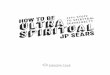 HOW TO BE 12½ Steps to Spiritual ULTRA · at all. Until now. The new hope for your hopeful spiritual self is Ultra Spirituality, the new consciousness—the way of spiritual superiority