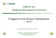 Triggers and Active Databasesugweb.cs.ualberta.ca/~c391/W07/resources/LabSlides/L6-391-F06.pdf · Triggers Database Management Systems CMPU 391 8 Triggers in SQL:1999 Consideration: