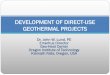 DEVELOPMENT OF DIRECT-USE GEOTHERMAL PROJECTS John... · INTRODUCTION Direct-use geothermal provides heat and/or cooling to buildings, greenhouses, aquaculture ponds and industrial