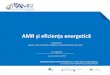 AMR și eficiența energetică - ARPEEarpee.org.ro/wp-content/uploads/2015/05/AEEPM.pdfScurtă prezentare AMR (2) • Organele de conducere ale AMR sunt: · Adunarea Generală (AG)