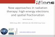 New approaches in radiation therapy: high-energy electrons ... · Spatial Fractionation of Dose 18 > 1 cm + Remarkable increase of the brain dose tolerance (up to 100 Gy/session)