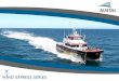 WIND EXPRESS SERIES AUSTAL...support vessels. Austal also designs, installs, integrates and maintains sophisticated communications, radar and command and control systems. As well as
