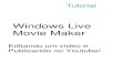 Windows Live Movie Maker€¦ · Editando um vídeo e Publicando no Youtube! Windows Live Movie Maker ... Entre com seu login e senha do YouTube: Escolha título, descrição, palavras-chave