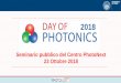 Seminario pubblico del Centro PhotoNext 23 Ottobre 2018 · Future plans: Synergy with the FIP (INFRA-P) research project proposal: FBG writing setup –femtosecond laser source Picosecond