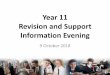 Year 11 Revision and Support Information Evening · for Mocks –starting from next week, Monday 15th October. • Home learning to be revision only in the two weeks prior to mocks