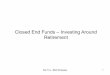 Closed End Funds – Investing Around Retirementboston.qwafafew.org/wp-content/uploads/sites/3/2018/11/FoxStrate… · 4 Closed End Fund Primer • Total Equity 204 $110,478 – US