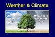 Weather & Climate - kubesclass.weebly.com€¦ · Weather Vs. Climate Weather is the current state of the atmosphere, including short-term variations in the atmosphere. Climate refers