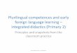 Plurilingual competences and early foreign language ... · Integrated didactic approach: why? • It helps learners to establish links between a limited number of languages – those