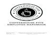 COFFEEHOUSE FIVE EMPLOYEE HANDBOOK · Employee Handbook Coffeehouse Five, 323 Market Plaza Greenwood, IN 46142, 317.300.4330 Page 1 of 18 Facebook.com/coffeehousefive Twitter.com/coffeehousefive