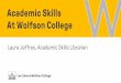 Academic Skills At Wolfson College · •Resources on Moodle after each session ... •Learn from what we have done and moving forward •Manage time, plan assignments •Be more