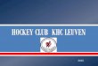 Nieuwe organisatie, nieuwe clubs en steeds meer actieve ... Leuven Sponsordossier 2016...Nieuwe organisatie, nieuwe clubs en steeds meer actieve hockeyers 0 20 000 40 000 2008 2009