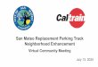 Neighborhood Enhancement San Mateo Replacement Parking …Affairs/Capital...Jul 13, 2020  · 4. April 3, 2020 is the date the enhancement draft exhibit was created that now reflects