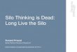 Silo Thinking is Dead: Long Live the Silooisd.brookes.ac.uk/seminars/resources/Sunand-Prasad.pdf · Silo Thinking is Dead: Long Live the Silo Sunand Prasad Senior Partner, Penoyre