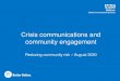Crisis communications and community engagement...Crisis communications and community engagement Reducing community risk – August 2020 As coronavirus continues to impact our health