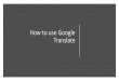How to use Google Translate - Oak Hill Academy · Thai Turkish Google Translate Search languages Afrikaans Albanian Amharic Arabic Armenian Basque Belarusian Bengali Bosnian Bulgarian