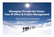 Managing Through the Chaos Your IR Office and Project ... · Managing Through the Chaos: ... Benefits for Managing ... Organizing to manage projects isn’t compatible with our culture,
