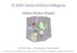 Hidden Markov Models - University of Texas at Austinpstone/Courses/343Hfall... · Hidden Markov Models Markov chains not so useful for most agents Need observations to update your