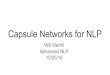 10/25/18 Capsule Networks for NLP Advanced NLP Will Merrill · Discussion Questions 1. What is powerful about capsule representations? 2. Are capsule networks good for NLP, or are