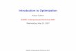 Introduction to Optimization · • form simplex using n + 1 points SAMSI Undergraduate Workshop 2007 May 23, 2007. INTRODUCTION TO OPTIMIZATION 9 fminsearch/Nelder-Mead • method