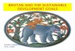 LHABA TSHERING REGIONAL KNOWLEDGE SHARING ......WORKSHOP, BKK, OCT 2016 REGIONAL KNOWLEDGE SHARING WORKSHOP, BKK, OCT 2016 GNH VS SDGS: Both seeks to enhance People’s wellbeing and