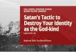WEB - Satans Tactic to Destroy Your Identity as the God-kind · As people of God and the God-kind, we cannot be ignorant of Satan’s devices. We must remember that we cannot fight