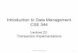 Introduction to Data Management CSE 344€¦ · – SQL Server, DB2, etc CSE 344 - Winter 2016 6. SQLite CSE 344 - Winter 2016 7 None READ LOCK RESERVED LOCK PENDING LOCK EXCLUSIVE