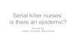 Serial killer nurses: is there an epidemic? · Academic research • Yorker et al. (2006) Serial murder by health care professionals • Katherine Ramsland (2007) Inside the minds
