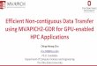Efficient Non-contiguous Data Transfer using MVAPICH2-GDR ... · High Performance Interconnects ... “A PCIe congestion -aware performance model for densely populated accelerator
