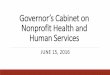 Governor’s Cabinet on Nonprofit Health and Human Services · 6/15/2016  · Private Market Capital Survey Results The top improvements nonprofit organizations seek investment capital