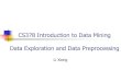 CS378 Introduction to Data Mining Data Exploration and ...lxiong/cs378/share/slides/02_data.pdf · Data Mining: Concepts and Techniques 19 Data Exploration and Data Preprocessing