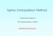 Spline Interpolation Method Power Pointahsheikh.github.io/Courses/NA/SplineInterp_slides.pdf10 227.04 15 362.78 20 517.35 22.5 602.97 30 901.67 t v(t) 10 Linear Interpolation ... a