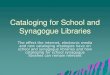 Cataloging for School and Synagogue Librariesdatabases.jewishlibraries.org/sites/default/files... · Cataloging for School and Synagogue Libraries The effect the internet, electronic