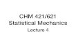 CHM 421/621 Statistical Mechanicshelios.iiserb.ac.in/~vardha/Courses/CHM421/Lectures/Lec4.pdf · A familiar example Classical microstates - set of instantaneous coordinates and velocities